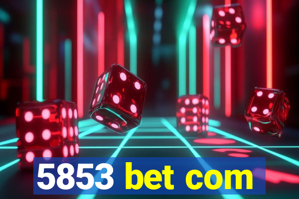 5853 bet com